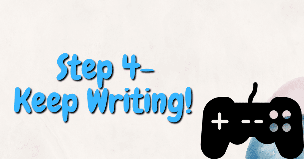 Step 4 to making money blogging about video games. Keep writing!