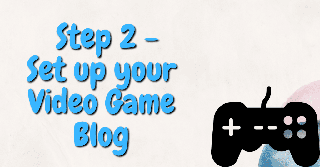 Step 2 to making money blogging about video games. Setting up for video game blog.